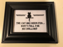 Load image into Gallery viewer, The cat has been fed don’t fall for his (or her) bullshit -  vulgar cross stitch crossstitch
