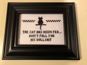 The cat has been fed don’t fall for his (or her) bullshit -  vulgar cross stitch crossstitch