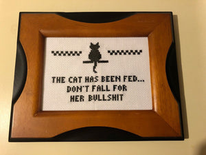 The cat has been fed don’t fall for his (or her) bullshit -  vulgar cross stitch crossstitch