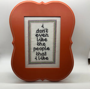 I don’t even like the people that I like-naughty vulgar cross stitch crossstitch